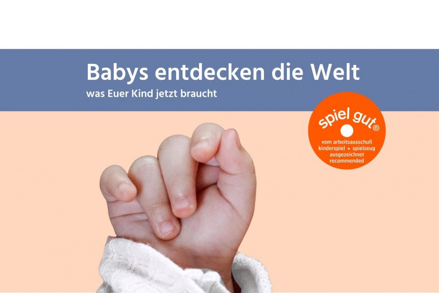 Babys entdecken die Welt – was euer Kind jetzt braucht