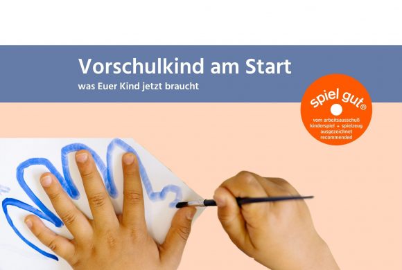 Vorschulkind am Start - was Euer Kind jetzt braucht Vom Kita-Kind zum Schulkind