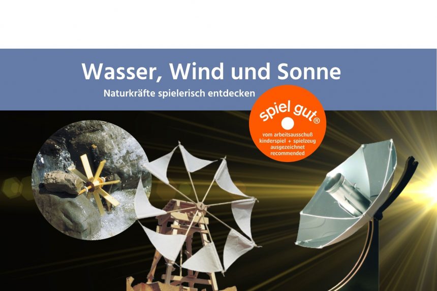 Wasser, Wind und Sonne – Naturkräfte spielerisch entdecken